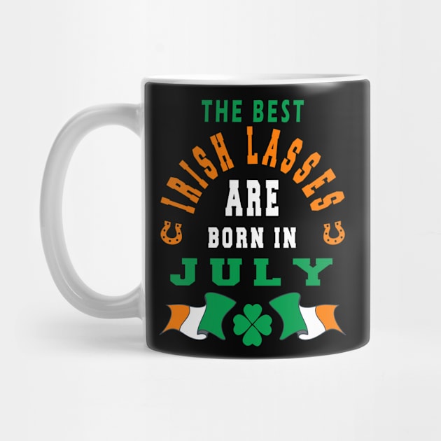 The Best Irish Lasses Are Born In July Ireland Flag Colors by stpatricksday